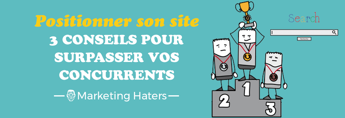 positionnement de site internet 3 conseils pour surpasser vos concurrents