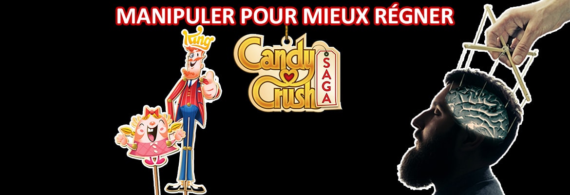 Candy Crush par King : manipuler pour mieux régner