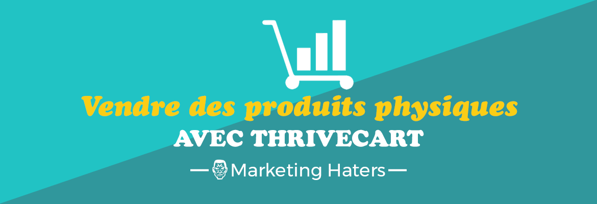 comment vendre des produits physiques sur internet avec thrivecart