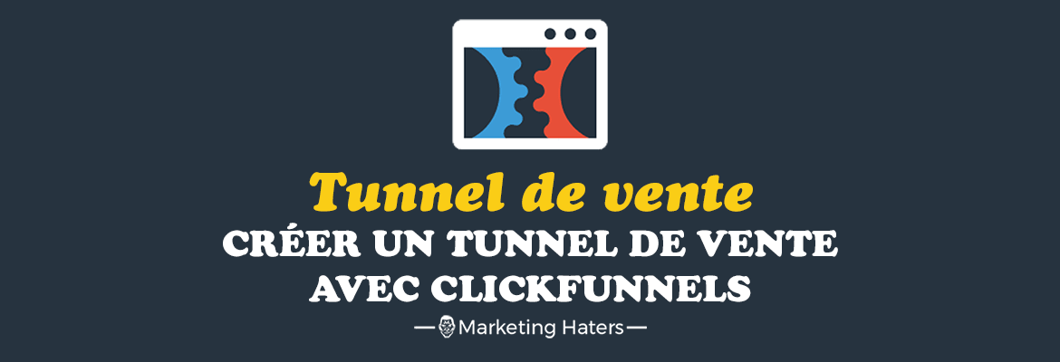 créer un tunnel de vente avec Clickfunnels